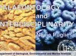 Applications of the palaeontology: - study of the evolution - interpretation of spatial distribution of ancient organis