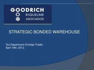 STRATEGIC BONDED WAREHOUSE Tax Department (Foreign Trade) April 19th, 2012.