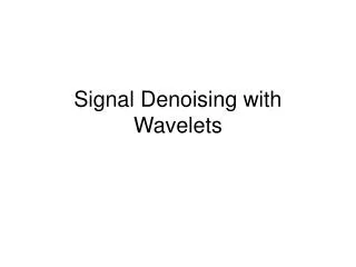 Signal Denoising with Wavelets