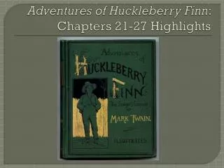 Adventures of Huckleberry Finn : Chapters 21-27 Highlights