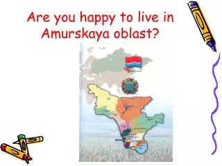 Are you happy to live in Amurskaya oblast?