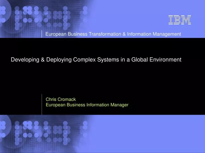 developing deploying complex systems in a global environment