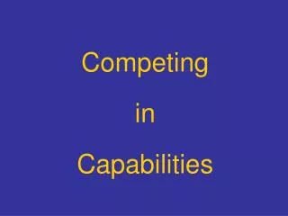 Competing in Capabilities