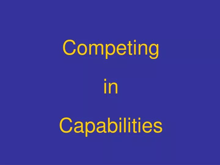 competing in capabilities