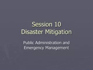 Session 10 Disaster Mitigation