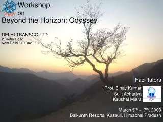 Workshop on Beyond the Horizon: Odyssey DELHI TRANSCO LTD. 2, Kotla Road New Delhi 110 002