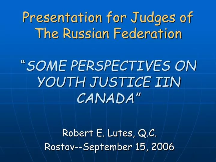 presentation for judges of the russian federation some perspectives on youth justice iin canada
