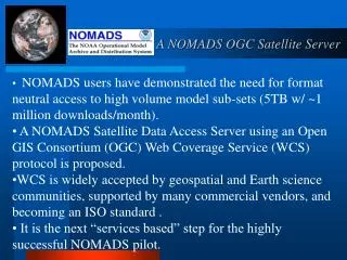 NOMADS users have demonstrated the need for format neutral access to high volume model sub-sets (5TB w/ ~1 million downl