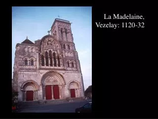 La Madelaine, Vezelay: 1120-32