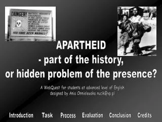 APARTHEID - part of the history, or hidden problem of the presence?
