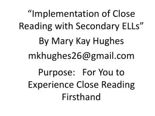 Purpose: For You to Experience Close Reading F irsthand
