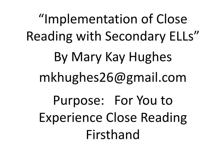 purpose for you to experience close reading f irsthand
