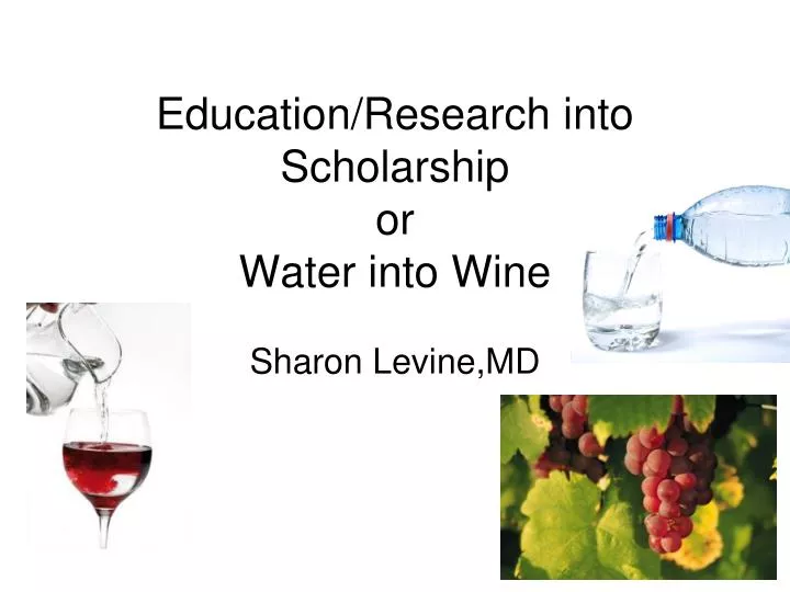education research into scholarship or water into wine