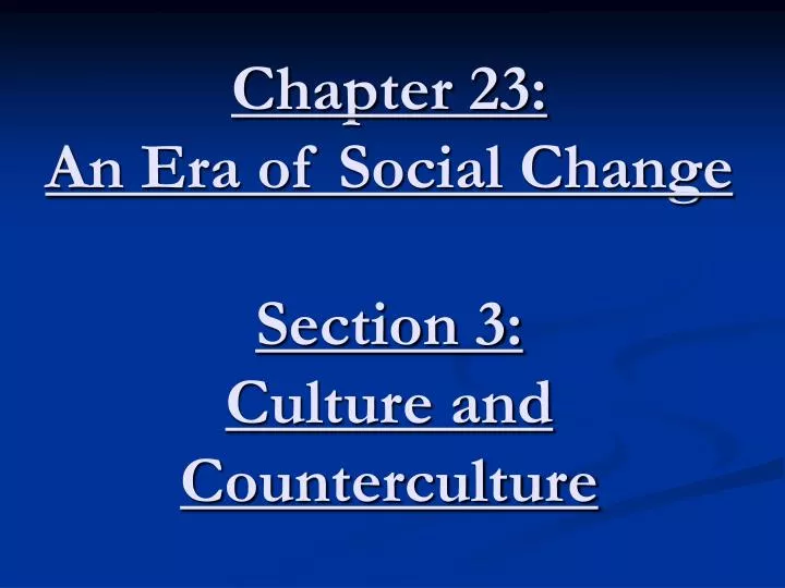 chapter 23 an era of social change section 3 culture and counterculture