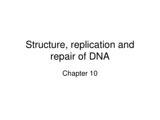 Structure, replication and repair of DNA