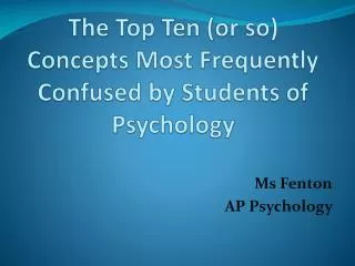 The Top Ten (or so) Concepts Most Frequently Confused by Students of Psychology