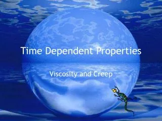 Time Dependent Properties