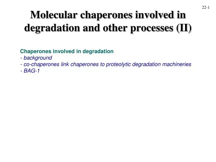 molecular chaperones involved in degradation and other processes ii