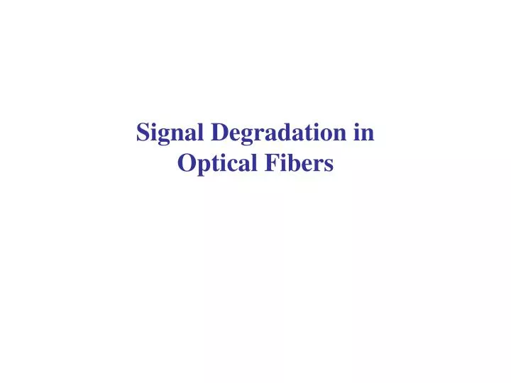 signal degradation in optical fibers