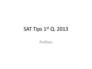 SAT Tips 1 st Q. 2013