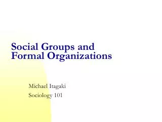 Social Groups and Formal Organizations