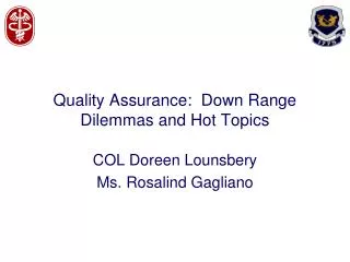 Quality Assurance: Down Range Dilemmas and Hot Topics