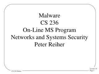 Malware CS 236 On-Line MS Program Networks and Systems Security Peter Reiher