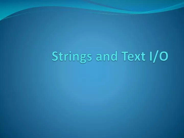 strings and text i o