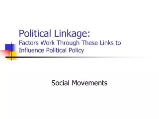 Political Linkage: Factors Work Through These Links to Influence Political Policy