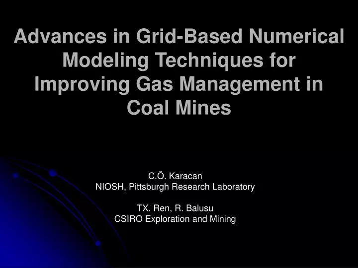 advances in grid based numerical modeling techniques for improving gas management in coal mines