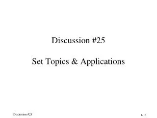 Discussion #25 Set Topics &amp; Applications