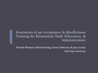 Evaluation of an Acceptance &amp; Mindfulness Training for Elementary Staff, Educators, &amp; Administrators