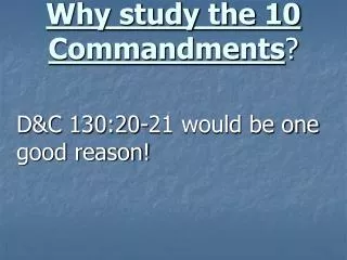 Why study the 10 Commandments ?