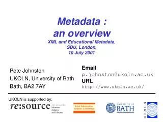 Metadata : an overview XML and Educational Metadata, SBU, London, 10 July 2001