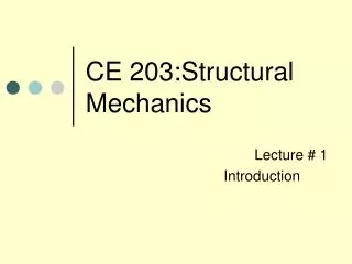CE 203:Structural Mechanics