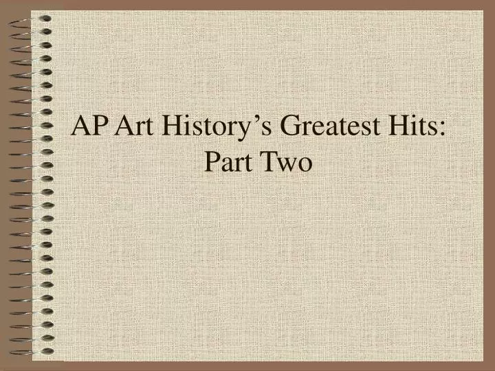 ap art history s greatest hits part two