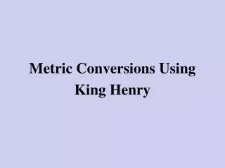 Metric Conversions Using King Henry