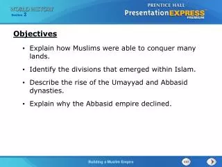 Explain how Muslims were able to conquer many lands. Identify the divisions that emerged within Islam. Describe the rise
