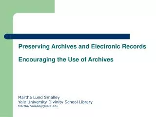 Preserving Archives and Electronic Records Encouraging the Use of Archives