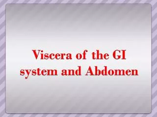 Viscera of the GI system and Abdomen