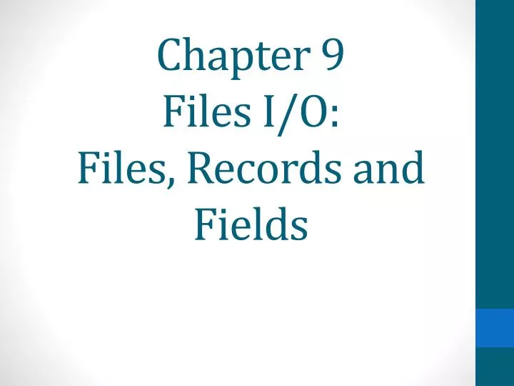 chapter 9 files i o files records and fields