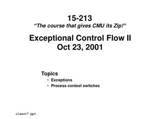 Exceptional Control Flow II Oct 23, 2001