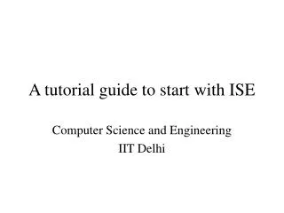 A tutorial guide to start with ISE