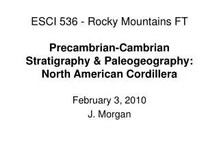 ESCI 536 - Rocky Mountains FT Precambrian-Cambrian Stratigraphy &amp; Paleogeography: North American Cordillera