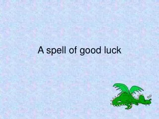 A spell of good luck