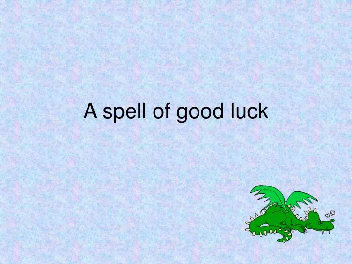 a spell of good luck