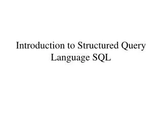 Introduction to Structured Query Language SQL
