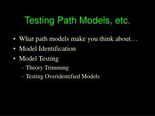 Testing Path Models, etc.
