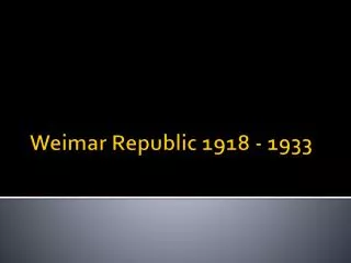 Weimar Republic 1918 - 1933
