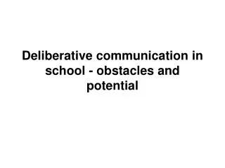 Deliberative communication in school - obstacles and potential